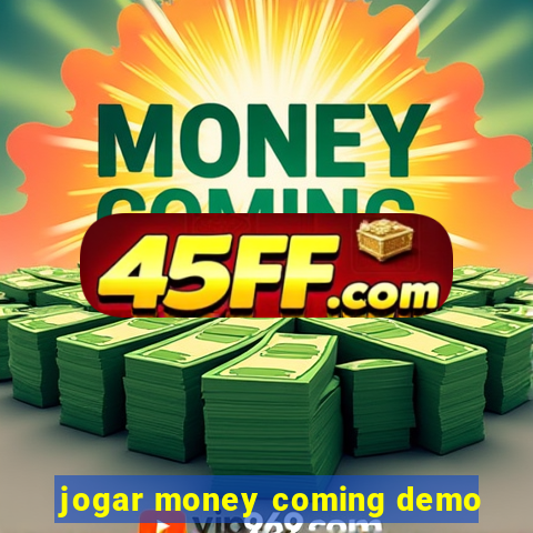jogar money coming demo